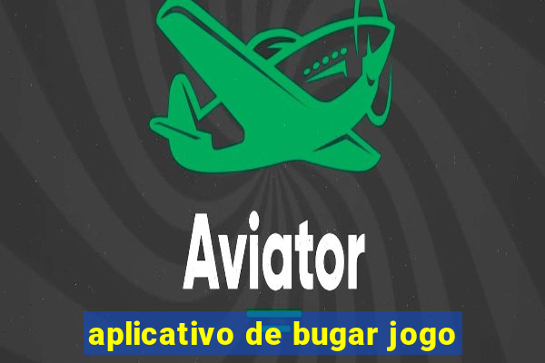 aplicativo de bugar jogo